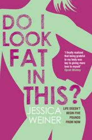Do I Look Fat In This? by Jessica Weiner