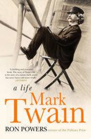 Mark Twain: A Life by Ron Powers