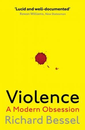 Violence A Brief Modern Hitory by Richard Bessel