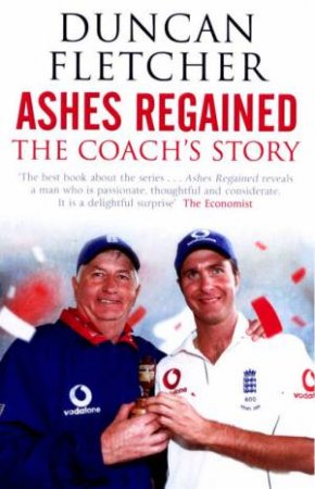 Ashes Regained: The Coach's Story by Duncan Fletcher