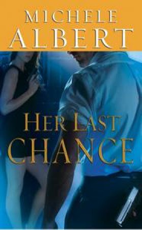 Her Last Chance by Michelle Albert