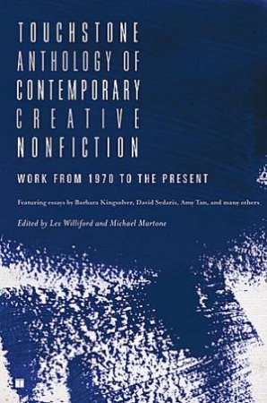 Touchstone Anthology Of Contemporary Nonfiction Work From 1970 To The Present by Lex / Martone, Michael Williford