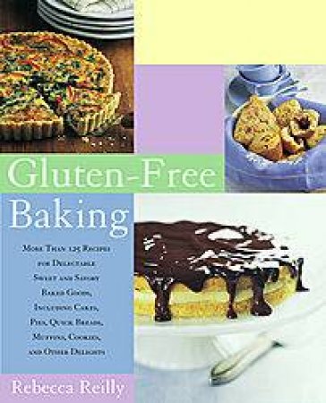 Gluten-Free Baking by Rebecca Reilly