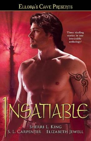 Insatiable Ellora's Cave by Sherri L. King