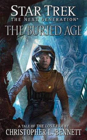 Star Trek Next Generation: The Buried Age by Christopher Bennett