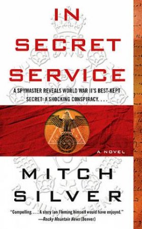 In Secret Service: A Novel by Mitch Silver