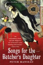 Songs for the Butchers Daughter A Novel