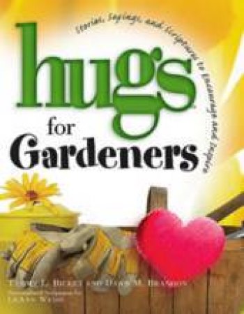 Hugs for Gardeners by Dawn Brandon & Tammy Bickett