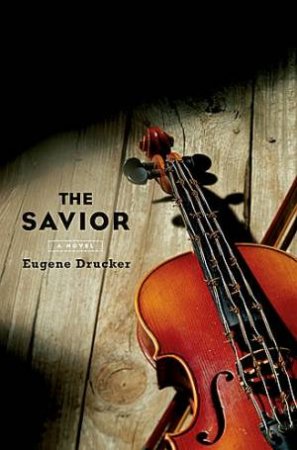 The Savior A Novel by Eugene Drucker