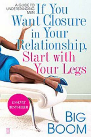 If You Want Closure in Your Relationship, Start with Your Legs by Big Boom