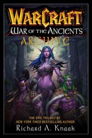 Warcraft: War Of The Ancients Archive by Richard A Knaak