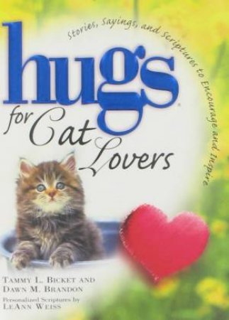 Hugs For Cat Lovers by Tammy L Bicket & Dawn M Brandon