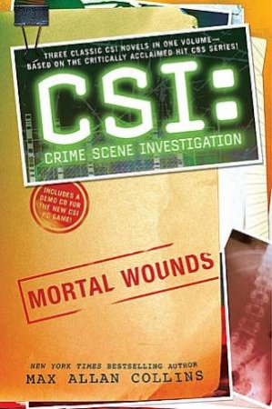 CSI: Crime Scene Investigation: Mortal Wounds by Max Allan Collins