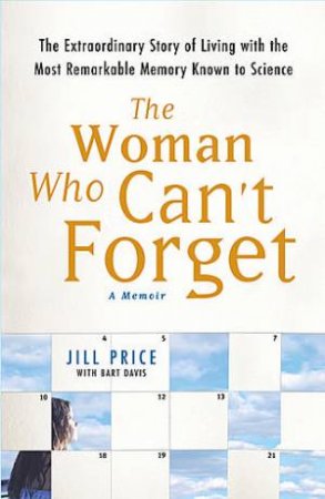 The Woman Who Can't Forget: A Memoir by Jill Price & Bart Davis