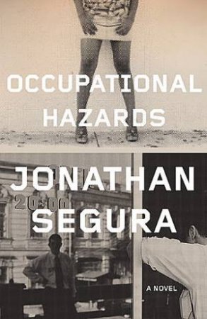 Occupational Hazards: A Novel by Jonathan Segura