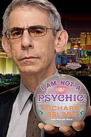 I Am Not a Psychic by Richard Belzer