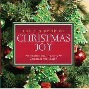 The Big Book of Christmas Joy: An Inspirational Treasury to Celebrate the Season by Various