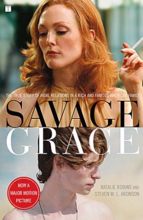 Savage Grace The True Story fo Fatal Relations in a Rich and Famous American Family by Natalie/Aronson, Steven Robins