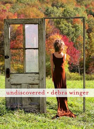 Undiscovered by Debra Winger