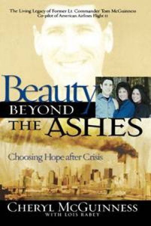 Beauty Beyond the Ashes: Choosing Hope After Crisis by Cheryl McGuiness