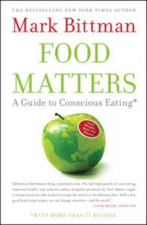 Food Matters: A Guide to Conscious Eating by Mark Bittman