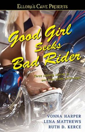 Ellora's Cave: Good Girl Seeks Bad Rider by Vonna Harper