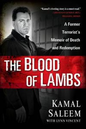 Blood of Lambs: A Former Terrorist's Memoir of Death and Redemption by Kamal Saleem