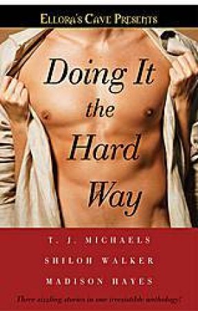 Ellora's Cave Presents: Doing It the Hard Way by Various