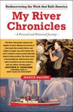 My River Chronicles A Personal and Historical Journey