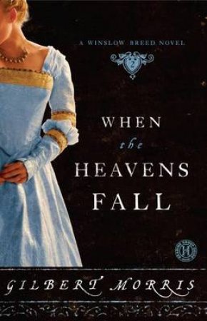 When the Heavens Fall by Gilbert Morris