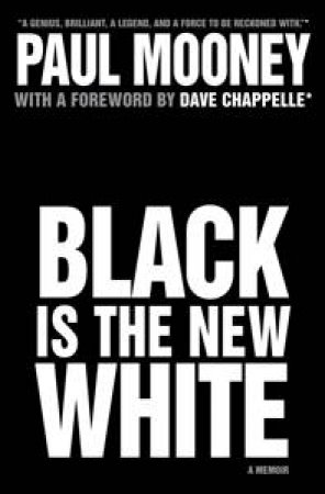 Black Is the New White by Paul Mooney