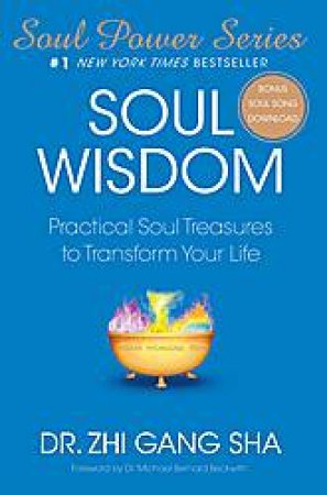 Soul Wisdom: Practical Soul Treasures to Transform Your Life by Zhi Gang Sha