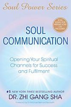 Soul Communication: Opening Your Spiritual Channels for Success and Fulfilment by Zhi Gang Sha