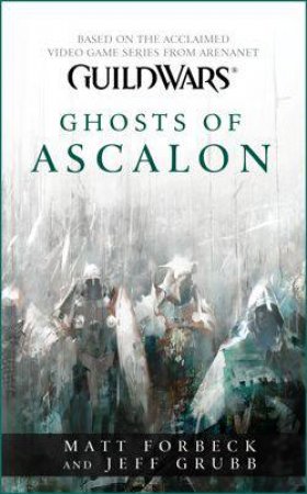 Guild Wars: Ghost Of Ascalon by Matt Forbeck & Jef Grubb