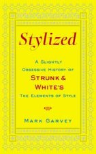 Stylized A Slightly Obsessive History of Strunk and Whites The Elements of Style