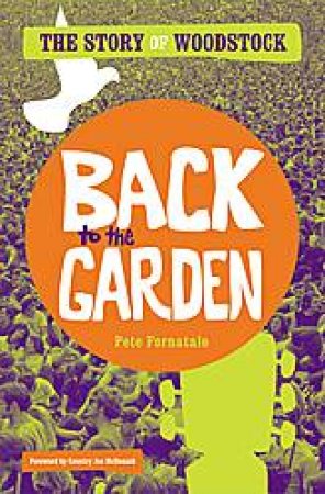 Back to the Garden: The Story of the Music of Woodstock by Peter Fornatale