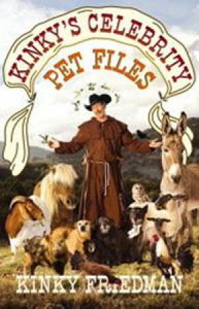 Kinky's Celebrity Pet Files by Kinky Friedman