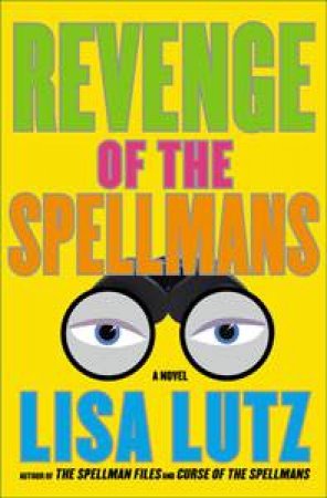 Revenge of the Spellmans: A Novel by Lisa Lutz