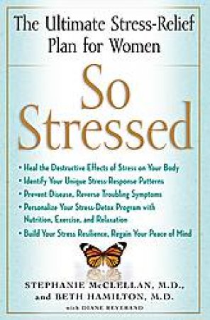 So Stressed: The Ultimate Stress-Relief Plan for Women by Stephanie McClellan & Beth Hamilton