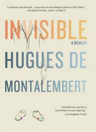 Invisible: A Memoir by Hugues de Montalembert