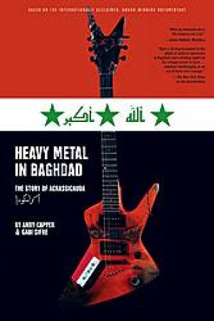 Heavy Metal in Baghdad: The Story of Acrassicauda by Andy Capper