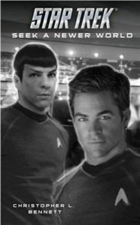 Star Trek: Seek a Newer World by Christopher L Bennett