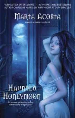 Haunted Honeymoon at Casa Dracula by Marta Acosta