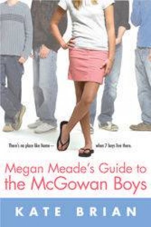 Megan Meade's Guide To The McGowan Boys by Kate Brian