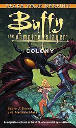 Buffy The Vampire Slayer: Shake Your Destiney: Colony by Melinda Metz