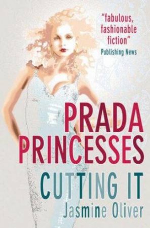 Cutting It #3: Prada Princesses by Jasmine Oliver