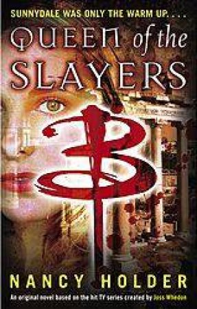 Buffy The Vampire Slayer: Queen Of The Slayers by Nancy Holder