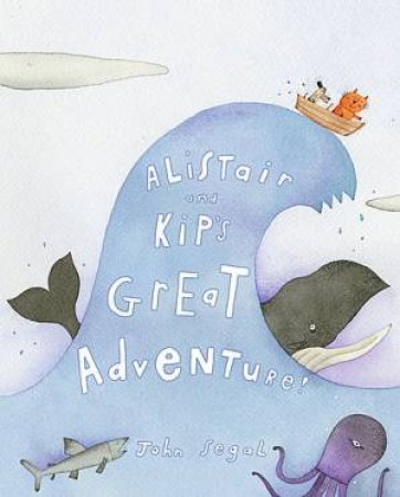 Alistair And Kip's Great Adventure by John Segal