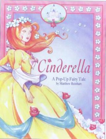 Cinderella: A Pop-up Fairy Tale by Matthew Reinhart