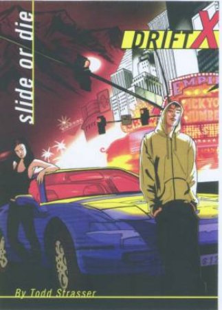 Drift X #1: Slide Or Die by Todd Strasser